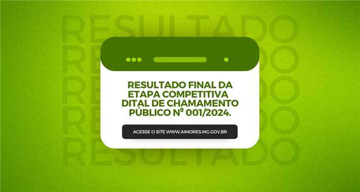 Resultado Final da Etapa Competitiva, referente ao Edital de chamamento Público n° 001/2024